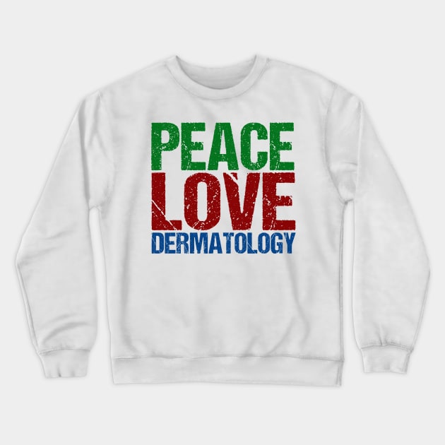 Peace Love Dermatology Crewneck Sweatshirt by epiclovedesigns